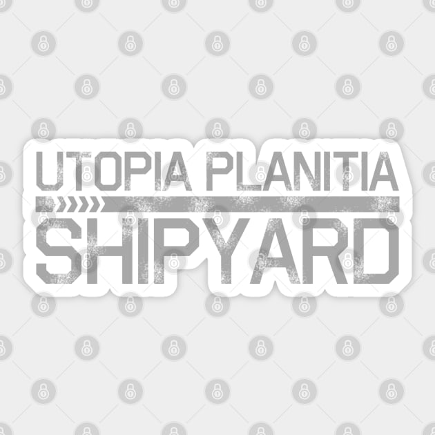 Utopia Planitia Shipyards Sticker by PopCultureShirts